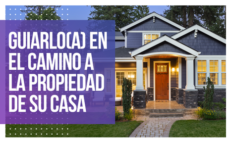 Guiarlo(a) en el camino a la propiedad de su casa