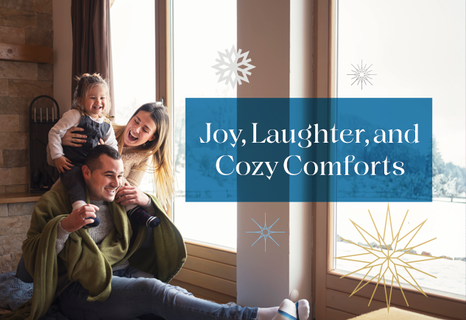 Joy, Laughter, and Cozy Comforts 