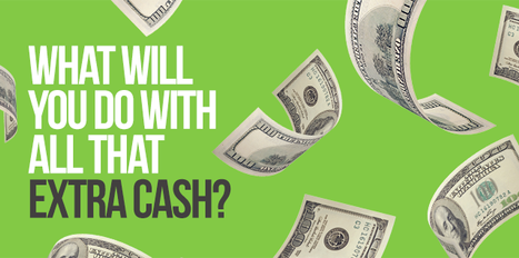 What Will You Do With All That Extra Cash?