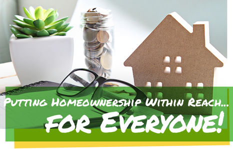 Putting Homeownership Within Reach ... FOR EVERYONE!