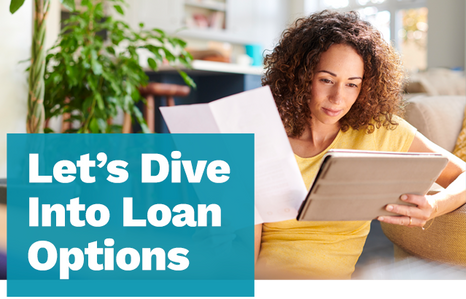 Let's Dive Into Loan Options