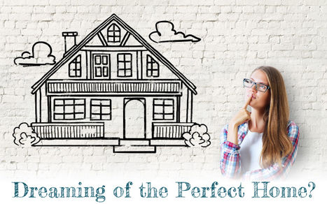 Dreaming of the Perfect Home?