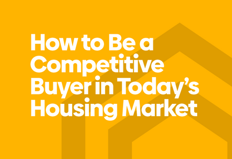 How to Be a Competitive Buyer in Today's Housing Market