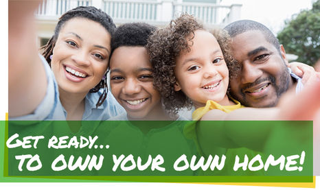 Get Ready... To Own Your Own Home!