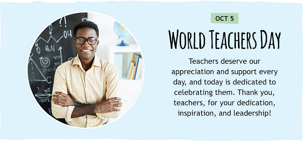 October 5: World Teachers Day. Teachers deserve our appreciation and support every day, and today is dedicated to celebrating them. Thank you, teachers, for your dedication, inspiration, and leadership!