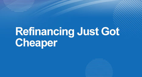 Refinancing Just Got Cheaper