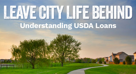 Leave City Life Behind: Understanding USDA Loans