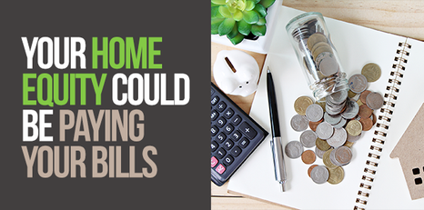 Your Home Equity Could Be Paying Your Bills