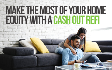 Make the Most of Your Home Equity With a Cash Out Refi