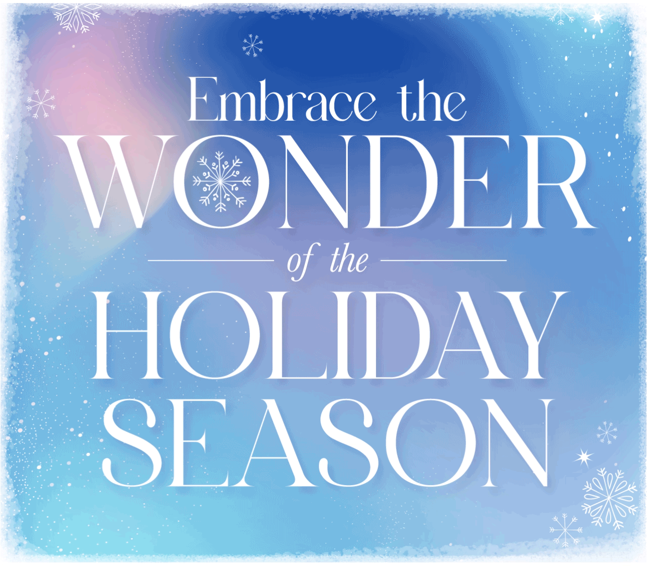 Embrace the Wonder of the Holiday Season in white text against a vibrant blue background with sparkles and spinning snowflakes