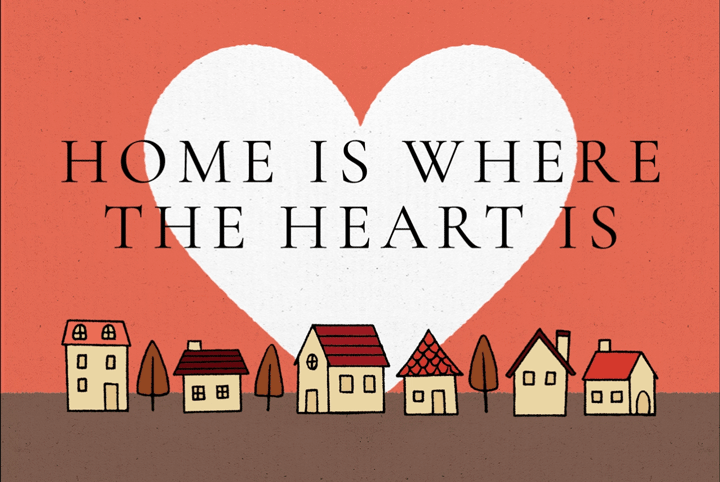 Text says Home is Where the Heart is, hovering over cartoon images of houses and trees. A white heart beats over a red background directly behind the text 